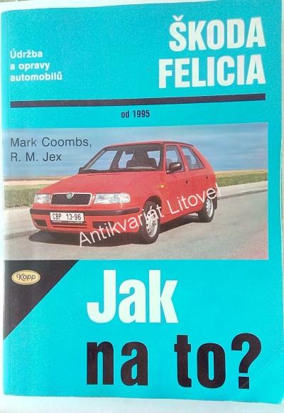 Jak na to? Údržba a opravy automobilů škoda felicia