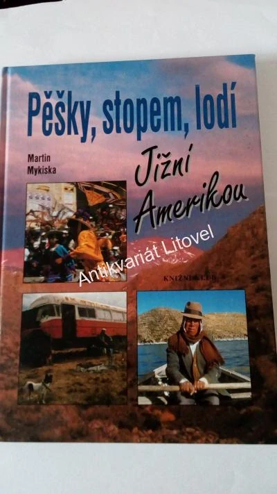 Pěšky, stopem, lodí Jížní Amerikou