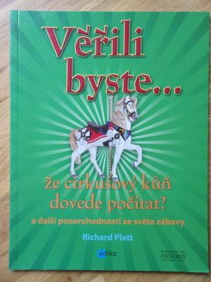 Věřili byste... že cirkusový kůň dovede počítat? a další pozoruhodnosti ze světa zábavy