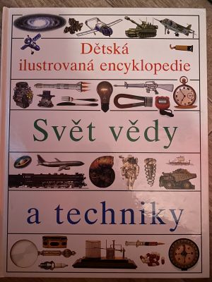 Dětská ilustrovaná encyklopedie - Svět vědy a techniky