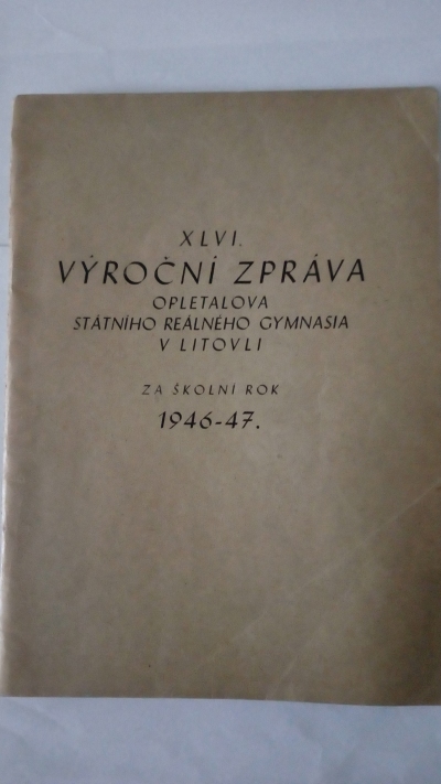 XLVI. Výroční zpráva Opletalova státního reálného gymnasia v Litovli za školní rok 1946-47