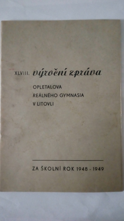 XLVIII. Výroční zpráva Opletalova státního reálného gymnasia v Litovli za školní rok 1948-49