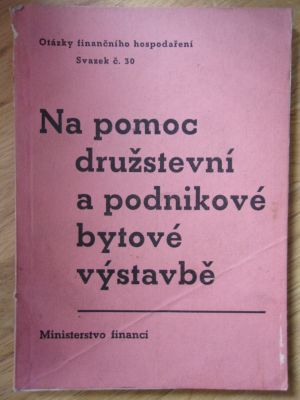Na pomoc družstevní a podnikové bytové výstavbě