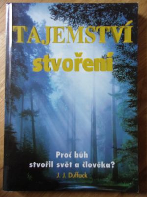 Tajemství stvoření - Proč bůh stvořil svět a člověka?