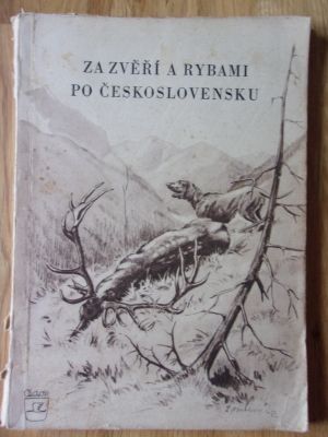Za zvěří a rybami po československu