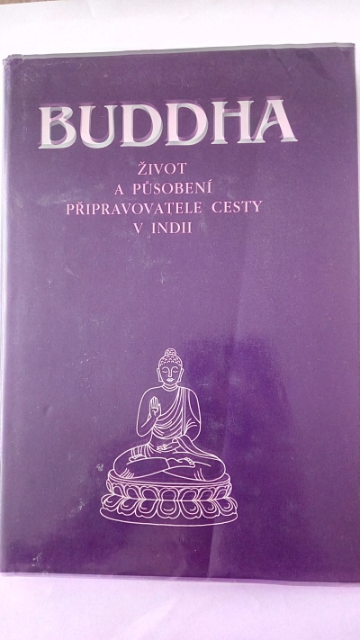 Buddha – život a působení připravovatele cesty v Indii