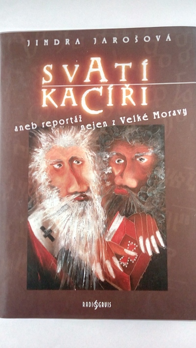 Svatí kacíři aneb reportáž nejen z Velké Moravy