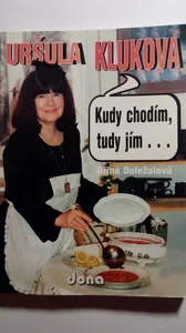 Uršula Kluková – Kudy chodím, tudy jím …