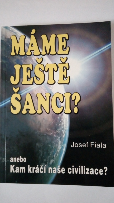 Máme ještě šanci? Aneb kam kráčí naše civilizace?
