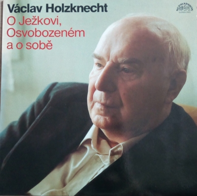 Václav Holzknecht – O Ježkovi, Osvobozeném a o sobě