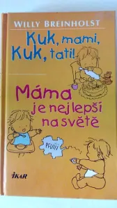 Kuk, mami, Kuk, tati! Máma je nejlepší na světě