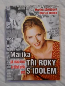 Marika Jak mladá dívka ke štěstí přišla aneb Tři roky s idolem
