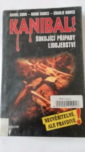 Kanibal!  - šokující případy lidojedství