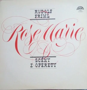Rudolf Friml – Rose Marie