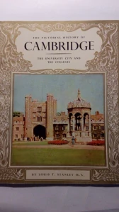 The Pictorial historiy of Cambridge The University City and The Colleges