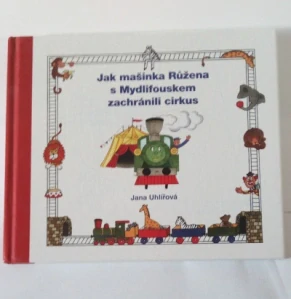 Jak mašinka Růžena s Mydlifouskem zachránili cirkus