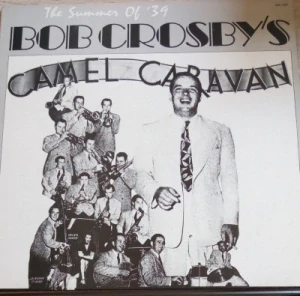 The Bob Crosby Camel Caravan – The Summer of ´39