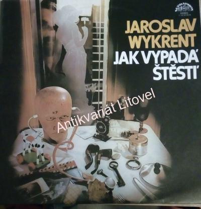 Jaroslav Wykrent – Jak vypadá štěstí