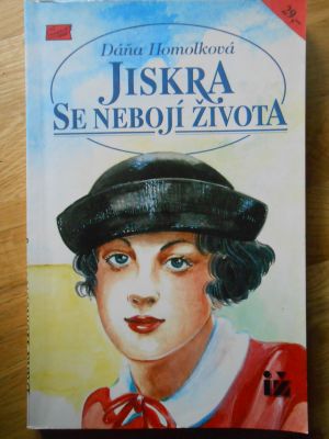 Jiskra se nebojí života