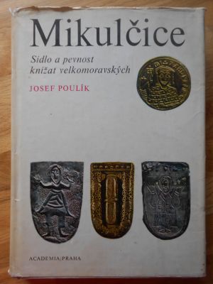 Mikulčice - Sídlo a pevnost knížat velkomoravských
