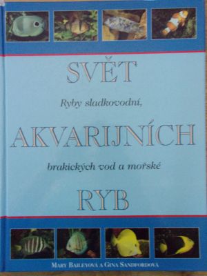 Svět akvarijních ryb - Ryby sladkovodní, brakických vod a mořské