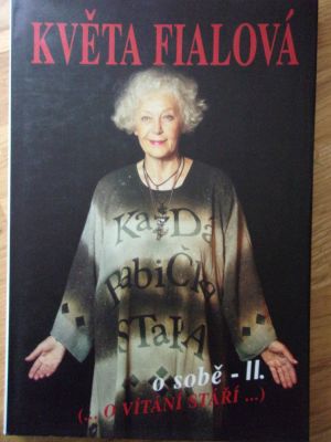 Květa Fialová o sobě - II. (... o vítání stáří...)